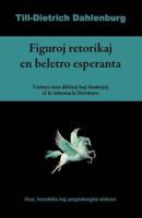 Figuroj retorikaj en beletro esperanta (Vortaro kun difinoj kaj ilustrajhoj el la internacia literaturo)