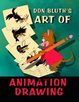 Don Bluth's the Art of Animation Drawing