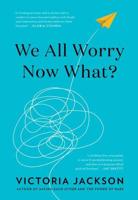 We All Worry, Now What?