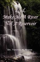Lord, Make Me a River, Not a Reservoir