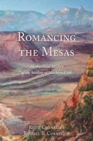 Romancing the Mesas: An Anecdotal History of the Settling of Southern Utah