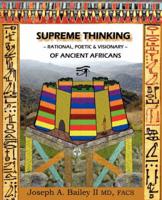 Supreme Thinking - Rational, Poetic, Visionary - Of Ancient Africans