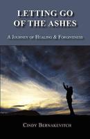 Letting Go of the Ashes: A Journey of Healing and Forgiveness