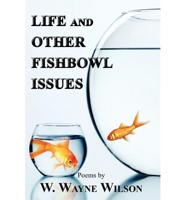 Life & Other Fishbowl Issues