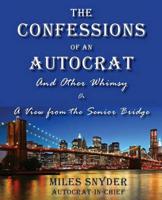 The Confessions of an Autocrat and Other Whimsy: A View from the Senior Bridge