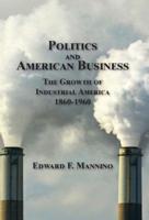 Politics and American Business: The Growth of Industrial America 1860-1960