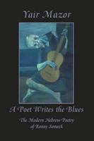 A Poet Writes the Blues: The Modern Hebrew Poetry of Ronny Someck