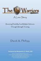 MS Warriors: A Love Story: Reversing Disability from Multiple Sclerosis through Strength Training (5th edition)