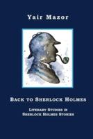 Back to Sherlock Holmes: Literary Studies in  Sherlock Holmes Stories