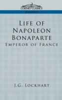 Life of Napoleon Bonaparte: Emperor of France
