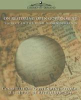 On Restoring Open Government: Secrecy in the Bush Administration