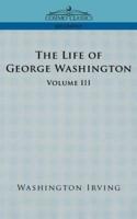 The Life of George Washington - Volume III