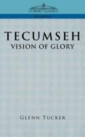 Tecumseh: A Vision of Glory