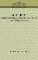 Self-Help: With Illustrations of Conduct and Perseverance