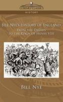 Bill Nye's History of England: From the Druids to the Reign of Henry VIII
