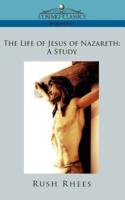 The Life of Jesus of Nazareth: A Study