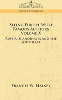 Seeing Europe with Famous Authors: Volume X - Russia, Scandinavia, and the Southeast