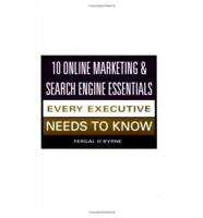 10 Online Marketing & Search Engine Essentials Every Executive Needs To Know