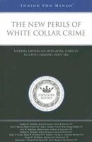 The New Perils of White Collar Crime