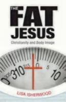 The Fat Jesus: Christianity and Body Image