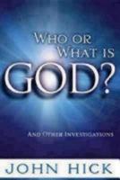 Who or What Is God?: And Other Investigations