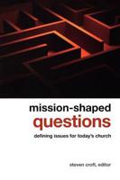 Mission-Shaped Questions: Defining Issues for Today's Church