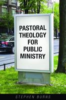 Pastoral Theology for Public Ministry: Altar, Subway, Diner, Hospital
