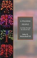A Pilgrim People: Learning Through the Church Year