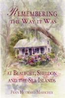 Remembering the Way It Was in Beaufort, Sheldon, and the Sea Islands