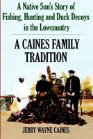 A Native Son's Story of Fishing, Hunting and Duck Decoys in the Lowcountry