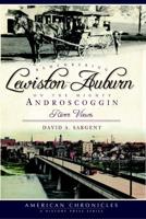 Remembering Lewiston-Auburn on the Mighty Androscoggin