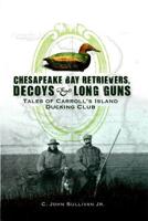 Chesapeake Bay Retrievers, Decoys, and Long Guns