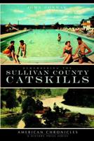 Remembering the Sullivan County Catskills