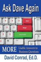 Ask Dave Again: MORE Usable Answers to Business Questions