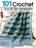 101 Crochet Tips & Techniques