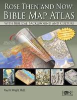 Rose 'Then and Now' Bible Map Atlas