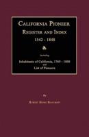 California Pioneer Register and Index 1542-1848