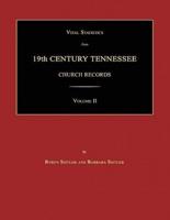 Vital Statistics from 19th Century Tennessee Church Records. Volume II