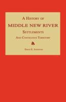 A History of Middle New River Settlements and Contiguous Territory