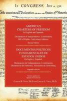 America's Charters of Freedom in English and Spanish: Declaration of Independence, Constitution, Bill of Rights, the Gettysburg Address. Second Editio