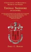 A Genealogical and Biographical Record of the Pioneer Thomas Skidmore [Scudamore] of the Masachusetts and Connecticut Colonies in New England and of Huntington, Long Island, and of His Descendants Through the Branches Herein Set Forth