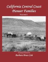 California Central Coast Pioneer Families. Volume I