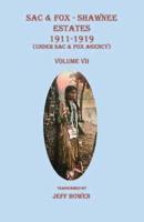 Sac & Fox - Shawnee Estates 1911-1919 (Under Sac & Fox Agency), Volume VII