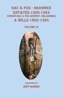 Sac & Fox - Shawnee Estates 1920-1924 (Under Sac & Fox Agency, Oklahoma) & Wills 1889-1924, Volume IX
