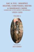 Sac & Fox - Shawnee Deaths, Cemeteries, Births, and Marriage Cards (Under Sac & Fox Agency, Oklahoma) 1853-1933, Volume X