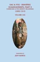 Sac & Fox - Shawnee Guardianships, Part 2 (Under Sac & Fox Agency, Oklahoma), 1892-1909, Volume XIII