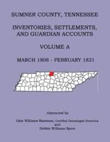 Sumner County, Tennessee Inventories, Settlements, And Guardian Accounts Volume A March 1808 - February 1821
