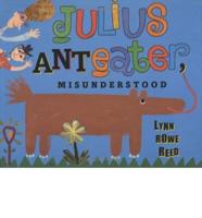 Julius Anteater, Misunderstood