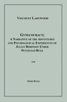 Gynecocracy; A Narrative of the Adventures and Psychological Experiences Of