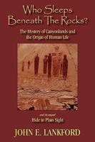 Who Sleeps Beneath the Rocks?: The Mystery of Canyonlands and the Origin of Human Life